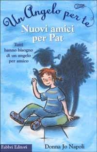 Nuovi amici per Pat - Donna Jo Napoli - copertina