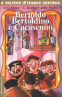 Bertoldo, Bertoldino e Cacasenno - Giulio Cesare Croce,Camillo Scaligeri Della Fratta - copertina
