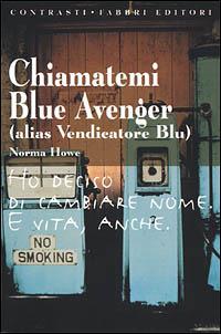 Chiamatemi Blue Avenger (alias Vendicatore Blu) - Norma Howe - copertina