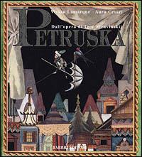 Petruska. Dall'opera di Igor Stravinskij. Ediz. illustrata - Vivian Lamarque,Aura Cesari - copertina