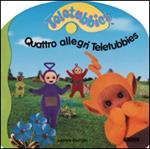 Quattro allegri Teletubbies