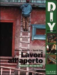 Lavori all'aperto. Manuale del fai da te - Albert Jackson,David Day - copertina