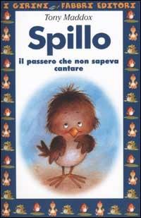 Spillo. Il passero che non sapeva cantare. Ediz. illustrata - Tony Maddox - copertina