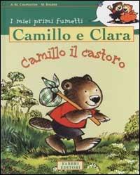 Camillo e Clara. Camillo il castoro - Anne-Marie Chapouton - copertina