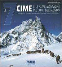 Le 7 cime e le altre montagne più alte del mondo. Ediz. illustrata - Alessandro Gogna - copertina