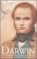 In viaggio con Darwin. Il secondo giro attorno al mondo. Patagonia e Terra del Fuoco. Ediz. illustrata