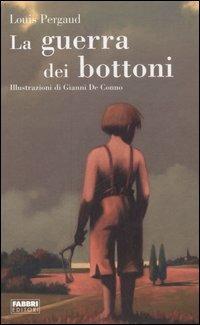 La guerra dei bottoni. Ediz. illustrata - Louis Pergaud - copertina