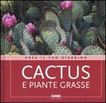 Cactus e piante grasse. Ediz. illustrata