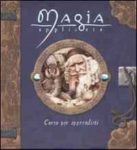 Magia applicata. Corso per apprendisti. Ediz. illustrata - Dugald Steer - copertina