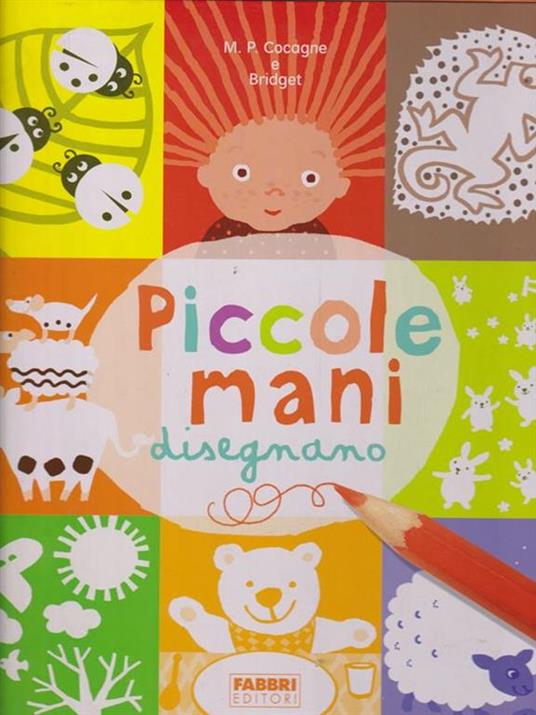 Piccole mani disegnano. Ediz. illustrata - Marie-Pascale Cocagne,Bridget Strevens-Marzo - copertina