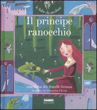 Il principe ranocchio. Ediz. illustrata. Con CD Audio - Jacob Grimm,Wilhelm Grimm,Paola Parazzoli - copertina