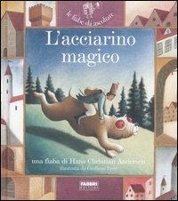 L'acciarino magico. Ediz. illustrata. Con CD Audio - Hans Christian Andersen,Paola Parazzoli - copertina