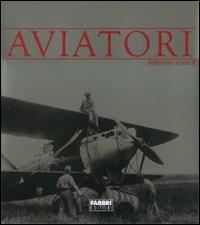 Aviatori. Ediz. illustrata - Bernard Marck - copertina