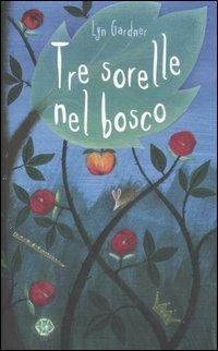 Tre sorelle nel bosco - Lyn Gardner - copertina