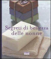 Segreti di bellezza delle nonne. Ediz. illustrata - Françoise Réveillet - copertina