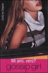 Mi ami, vero? Gossip girl - Cecily Von Ziegesar - copertina