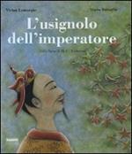 L'usignolo dell'imperatore. Dalla fiaba di H. C. Andersen. Ediz. illustrata