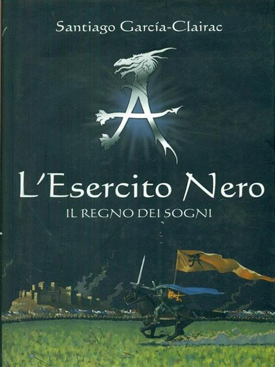 L'Esercito Nero. Il regno dei sogni - Santiago García-Clairac - 3