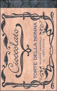 Cioccolato. Torte della nonna. Ediz. illustrata - Nathalie Aru,Denis Buosi,Nicoletta Negri - copertina