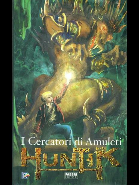 I crecatori di amuleti. Huntik - Frank J. Martucci - copertina