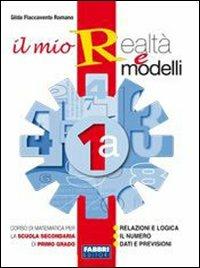 Il mio realtà e modelli. Vol. 1A. Con apprendista matematico 1-Prove INVALSI. Per la Scuola media - Gilda Flaccavento Romano - copertina