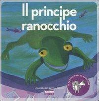 Il principe ranocchio. Ediz. illustrata. Con CD Audio - Jacob Grimm,Wilhelm Grimm,Paola Parazzoli - copertina
