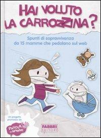 Hai voluto la carrozzina? Spunti di sopravvivenza da 15 mamme che pedalano sul web - copertina