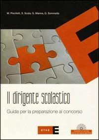 Il dirigente scolastico. Guida per la preparazione al concorso. Con CD-ROM - copertina