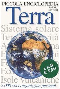Piccola enciclopedia. Terra - John Farndon - copertina