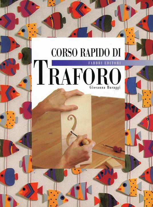 Corso rapido di traforo - Giovanna Buraggi - Libro - Fabbri