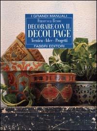 Decorare con il découpage - Francesca Besso - copertina