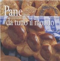 Pane fatto in casa da tutto il mondo - Manuela Caldirola,Nicoletta Negri,Nathalie Aru - copertina