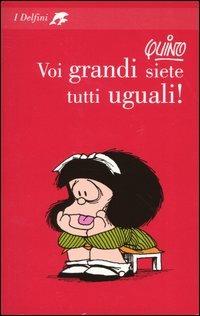 Voi grandi siete tutti uguali! - Quino - copertina