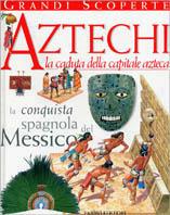 Aztechi, la caduta della capitale azteca - Richard Platt - copertina