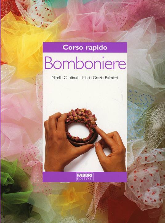 Corso rapido di bomboniere - Mirella Cardinali,M. Grazia Palmieri - copertina