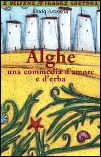 Alghe. Una commedia d'amore e d'erba - Linda Aronson - copertina