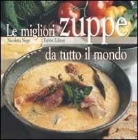 Le migliori zuppe da tutto il mondo - Nicoletta Negri - copertina