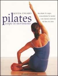 Pilates corpo in movimento - Alycea Ungaro - copertina
