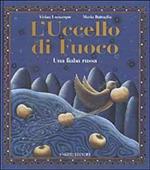 L'uccello di fuoco. Una fiaba russa. Ediz. illustrata