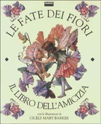 Le fate dei fiori. Il libro dell'amicizia - Cicely M. Barker - copertina