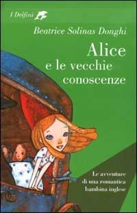 Alice e le vecchie conoscenze - Beatrice Solinas Donghi - copertina