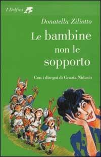Le bambine non le sopporto - Donatella Ziliotto - copertina