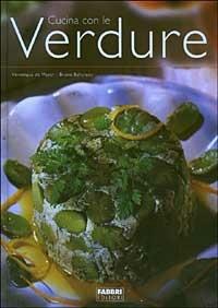 Cucinare con le verdure - Véronique de Meyer,Bruno Ballureau - copertina
