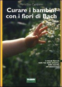 Curare i bambini con i fiori di Bach - Maria Elisa Campanini - copertina