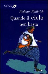 Quando il cielo non basta - Rodman Philbrick - copertina