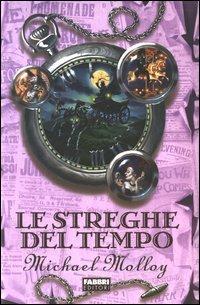 Le streghe del tempo - Michael Molloy - copertina