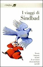 I viaggi di Sindbad. Tesori, briganti, mostri: le avventure di un marinaio speciale