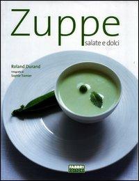 Zuppe salate e dolci - Roland Durand,Sophie Tramier - copertina