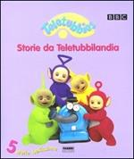 Teletubbies. Storie da Teletubbilandia. 5 storie bellissime. Ediz. illustrata