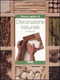 Corso rapido di decorazione naturale - Anna Benvenuti - copertina